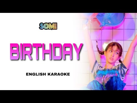 SOMI (전소미) - BIRTHDAY - ENGLISH KARAOKE / INSTRUMENTAL