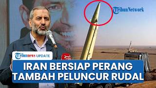 Iran Bersiap Perang! Perkuat Pertahanan Tambah Peluncur Rudal Diklaim Lebih Cepat dari Sebelumnya