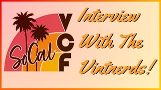 VCF So Cal 2024! Interview With The Vintnerds!