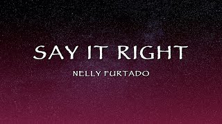 Nelly Furtado - Say It Right (Lyrics)