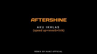 Download lagu AFTERSHINE - AKU IKHLAS (speed up reverb lirik) mp3