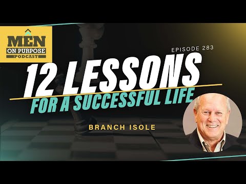 12 Lessons For a Successful Life with Branch Isole - Episode 283