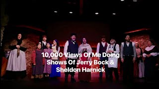 10,000 Views Of Me Doing Shows Of Jerry Bock &amp; Sheldon Harnick
