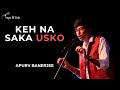 Keh Na Saka Usko - Apurv Banerjee | Hindi | Tape A Tale