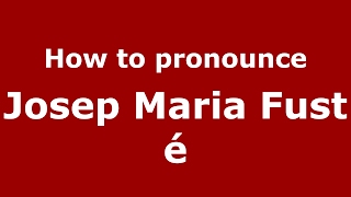 How to pronounce Josep Maria Fusté
