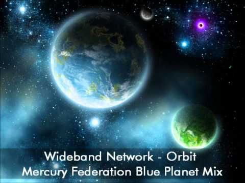 Wideband Network - Orbit (Mercury Federation Blue Planet Mix)