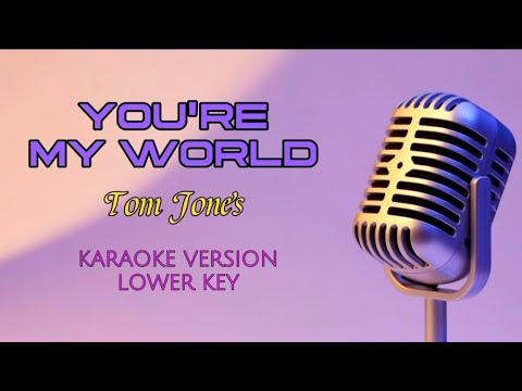 YOU'RE MY WORLD by Tom Jones (Karaoke Version Lower Key)