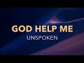 God Help Me - Unspoken - Lyric Video