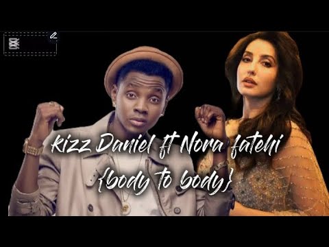 kizz Daniel ft Nora fatehi {body to body} @KizzDanielchannel  @NoraFatehi  @shaxaarilyrics 