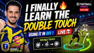 I FINALLY LEARN THE DOUBLE TOUCH 🔥 USING IT IN DIV 1 LIVE 💀 eFootball Mobile 🔴