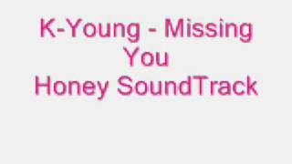 K - Young - Missing You (Honey SoundTrack)