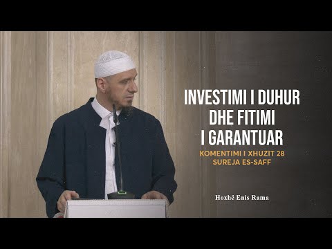 Komentimi i Xhuzit 28 | 14. Sureja Es-Saff - Investimi i duhur dhe fitimi i garantuar - Enis Rama