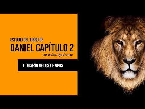 Estudio del Libro de Daniel capítulo 2 - Dra. Ilya Carrera