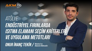 Onur İnanç Tekin ile Atölye | Endüstriyel Fırınlar için Isıtma Elemanı Seçim Reh