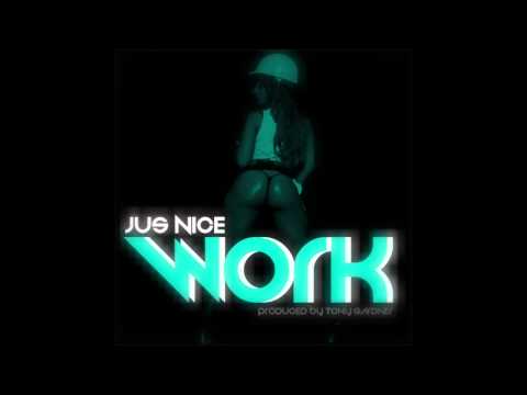 Jus Nice - Work (Prod Tony Gardner)