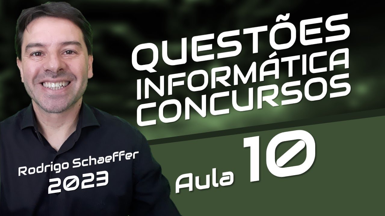 Questões de Informática para Concursos com Rodrigo Schaeffer | Aula 10