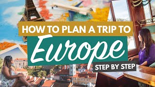 HOW TO PLAN A TRIP TO EUROPE 2023 (STEP BY STEP) FOR FIRST TIMERS | Flights, Accommodation & More!