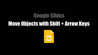 Google Slides: Move Objects with Shift + Arrow Keys