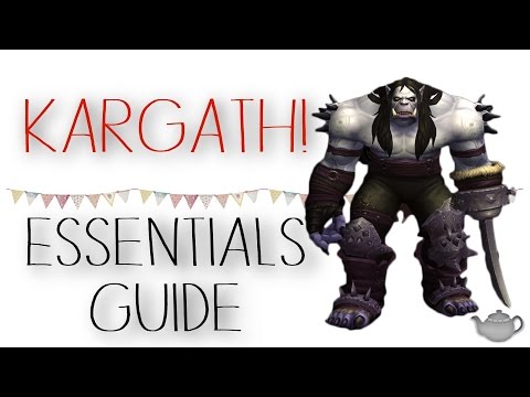 Kargath - Boss Guide - Essentials - Normal/Heroic/LFR - Highmaul