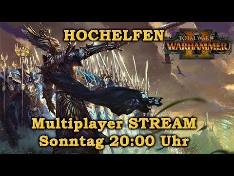 HOCHELFEN Multiplayer 1v1 STREAM - Total War: Warhammer 2