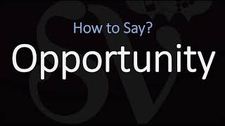 How to Pronounce Opportunity? (CORRECTLY) Meaning & Pronunciation