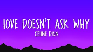 Celine Dion - Love Doesn&#39;t Ask Why (Lyrics)