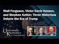 Niall Ferguson Victor Davis Hanson And Stephen Kotkin Three Historians Debate The Era Of Trump