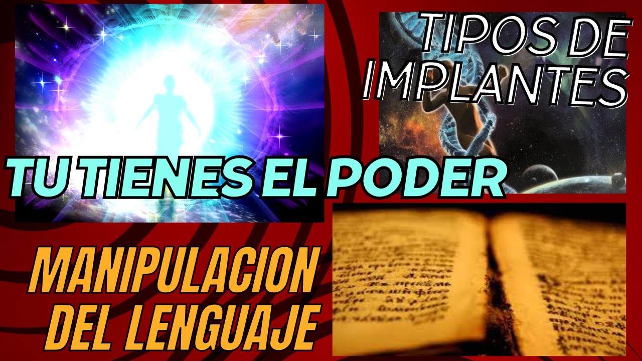 SOMOS EL PODER PARA LIBERARNOS,MANIPULACION DEL IDIOMA,TIPOS DE IMPLANTES ETERICOS
