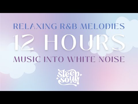 12 Hours Relaxing Bedtime R&B Baby Sleep Music and White Noise - Sleep Soul Vol 1