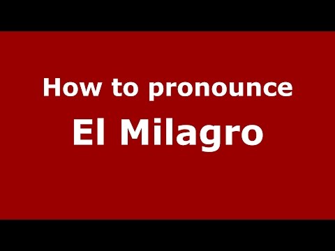 How to pronounce El Milagro (Colombian Spanish/Colombia) - PronounceNames.com