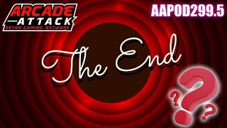 The End [AAPOD299.5]