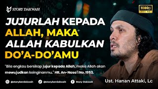 Download lagu Jujurlah Kepada Allah, Maka Allah Kabulkan Do’a-do’amu - Ust. Hanan Attaki, Lc mp3