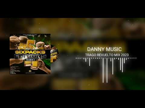 Trago Revuelto Mix 2023 |Danny Music (Sixpacks Editions Vol.5)