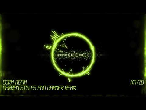 Kayzo - Born Again (Darren Styles and Gammer Remix)
