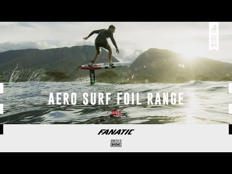 Fanatic Aero Surf / SUP Foil Range 2019