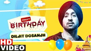 Wishing Happy Birthday To DILJIT DOSANJH | Birthday Special | Latest Punjabi Song 2019