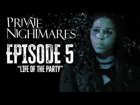 Private Nightmares Episode 5: Life of the Party