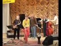 Cherkasy Jazz Quintet " A Prescription for the Blues" (by Horace Silver) - 2008
