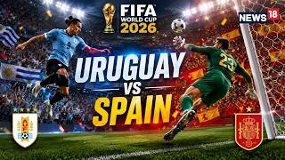 FIFA World Cup 2026 LIVE | Spain Vs Uruguay LIVE Streaming | Lamine Yamal | Federico Valverde | N18G