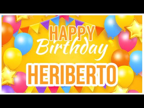 🎂 Happy Birthday Heriberto! 🎉 It's Your Special Day 🥳