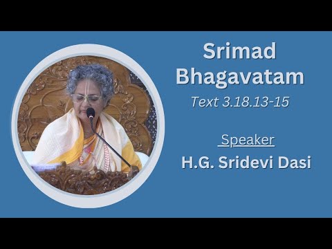 Srimad Bhagavatam 3.18.13-15, Speaker - H.G. Sridevi Dasi