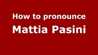 How to pronounce Mattia Pasini
