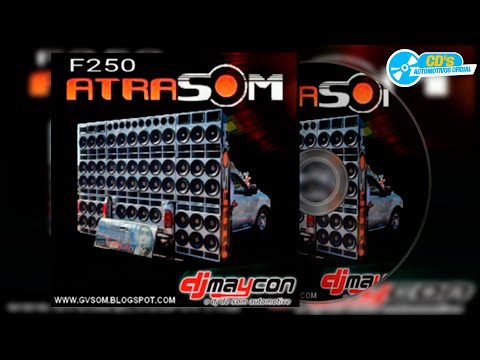 CD F250 Atrasom - Dj Maycon DB Force O Dj do Som Automotivo