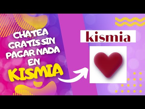 Como CHATEAR en KISMIA GRATIS sin pagar premium FACIL Y SENCILLO
