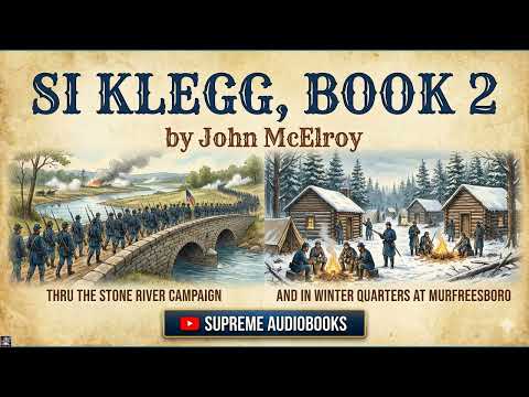 Si Klegg, Book 2 Thru the Stone River Campaign and in Winter Quarters at Murfreesbo by John McElroy — free full audiobook
