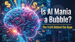 🎥 Is AI Mania a Bubble? The Truth Behind the Hype