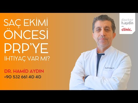 Saç Ekimi Öncesi PRP'ye İhtiyaç Var mı? - Dr. Hamid AYDIN