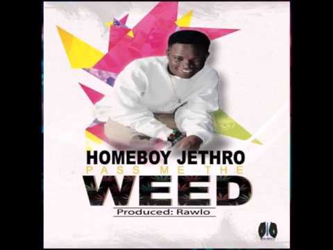 Homeboy Jethro   Pass Me The WEED( Liberian music__AUDIO)