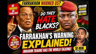 Louis Farrakhan WARNING to Black Americans and Ibrahim Traoré Do They Hate Blacks? MUST SEE