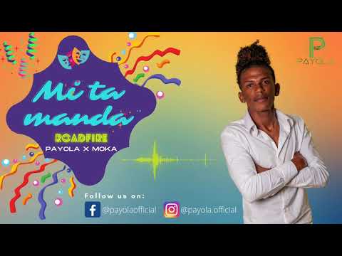 Mi Ta Manda (Roadfire) - Payola x Moka